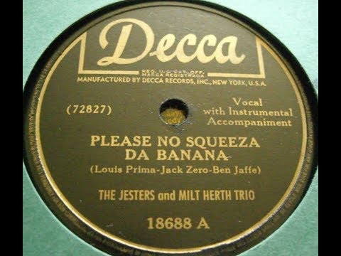 The Jesters — "Please No Squeeza Da Banana" The Jesters & Milt Herth Trio on Decca 18688