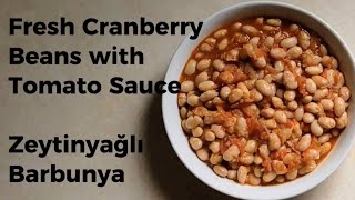 Fresh Cranberry Beans with Tomato Sauce | Zeytinyağlı Barbunya