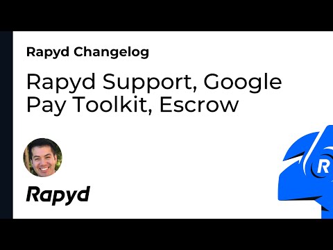 Rapyd Changelog: Rapyd Support, Google Pay Toolkit Integration, Escrow