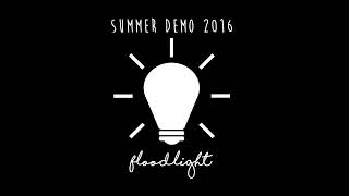 Floodlight - Summer Demo 2016 (Full Album)