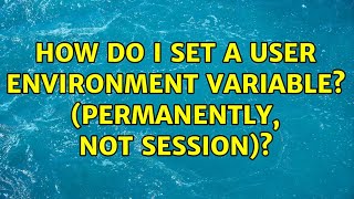 Unix & Linux: How do I set a user environment variable? (permanently, not session)? (6 Solutions!!)