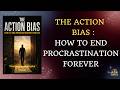 The Action Bias How to End Procrastination Forever | Audiobook