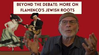 Beyond the Debate: More on Flamenco's Jewish Roots