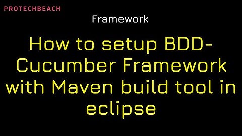 How to set-up the BDD-Cucumber framework with the Maven build tool in Eclipse