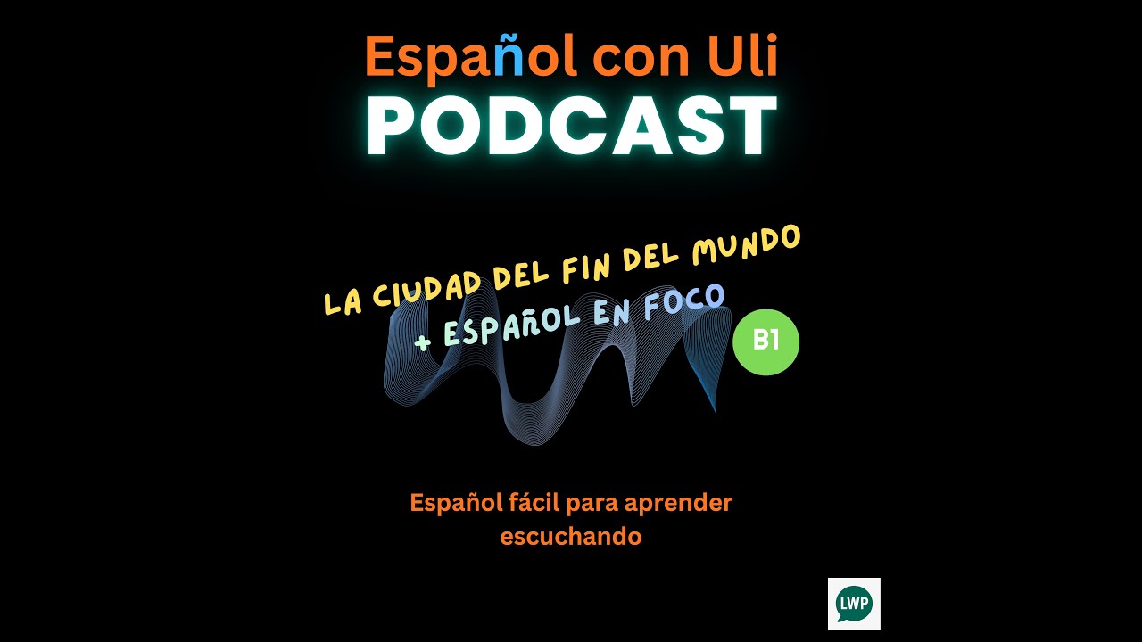 Podcast de esoañol fácil "La ciudad del fin del mundo" + Español en foco (B1)