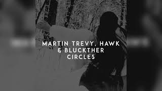 Martin Trevy x Hawk x Bluckther - Circles