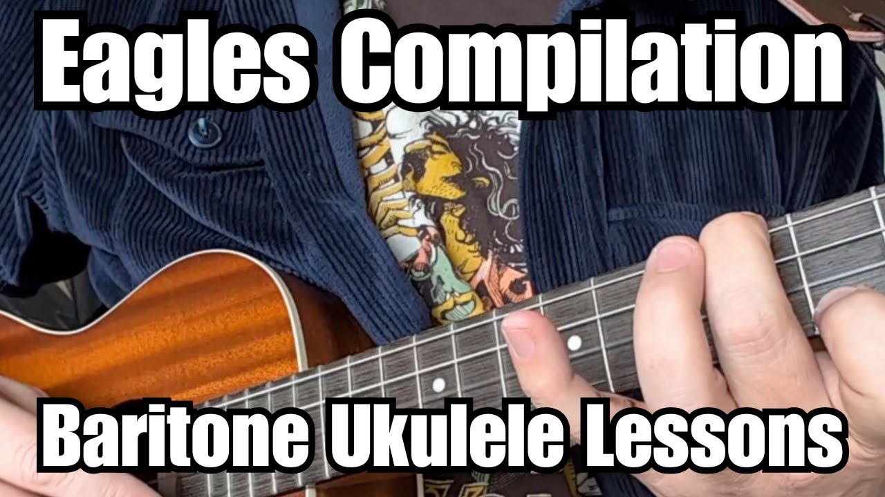 THE EAGLES Baritone Ukulele Lessons TEQUILA SUNRISE, PEACEFUL EASY FEELING, WITCHY WOMAN