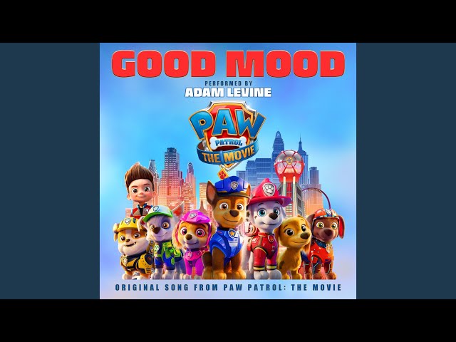 Good Mood (Original Song From Paw Patrol: The Movie) class=