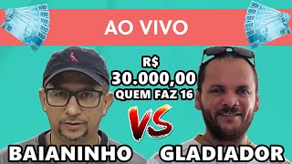 Baianinho x Gladiador - R$ 33.000,00 quem faz 16