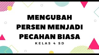 Mengubah persen menjadi bentuk pecahan biasa II Matematika Kelas 4 ll Pecahan