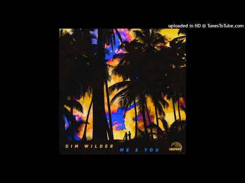 Dim Wilder - Me & You (No Watermark Audio)
