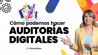 ¿Cómo podemos hacer excelentes auditorías digitales?  Vilma Núñez