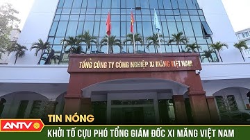 Vụ án tại Tổng công ty Xi măng Việt Nam: Khởi tố 4 bị can | ANTV