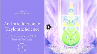 Keylontic Science Intro 1 | Ashayana Deane MCEO