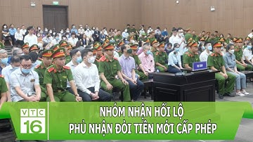 Xét xử đại án" Chuyến bay giải cứu": Nhóm nhận hối lộ phủ nhận đòi tiền mới cấp phép | VTC16