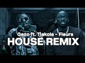 Gazo ft. Tiakola - Fleurs (House Remix)