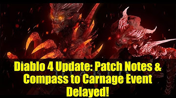 Diablo 4 Update: Patch Notes & Compass to Carnage Event Delayed!