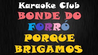 Bonde Do Forró - Porque Brigamos Karaokê