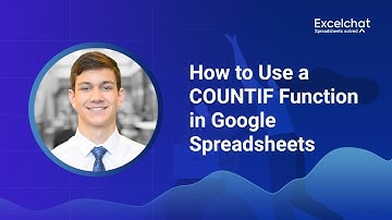 How to Use a COUNTIF Function in Google Spreadsheets