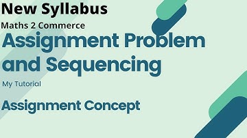 Assignment Problem and Sequencing  I 12th Commerce | Assignment Concept | New Syllabus I