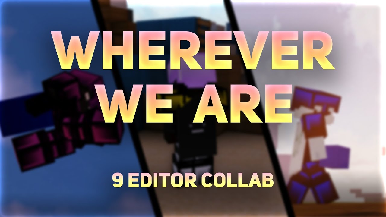 Wherever We Are (9 Editor Bedwars Montage)