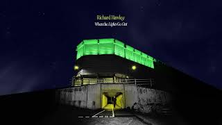 Download Lagu Richard Hawley - When the Lights Go Out (Visualiser) MP3