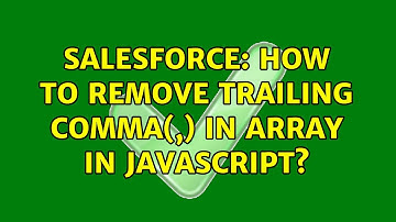 Salesforce: How To remove trailing comma(,) in array in JavaScript? (2 Solutions!!)