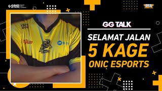 Selamat Jalan 5 Kage ONIC Esports | GG TALKS