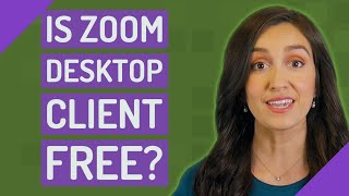 Is Zoom desktop client free?