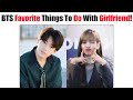 Bts members favorite things to do with their girlfriend