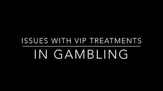 VIP TREATMENT IN GAMBLING CAUSES CONCERN