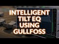 Using Gullfoss As An Intelligent Tilt EQ