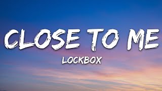 Lockbox - Close To Me (Lyrics) [7clouds Release] |Top Version