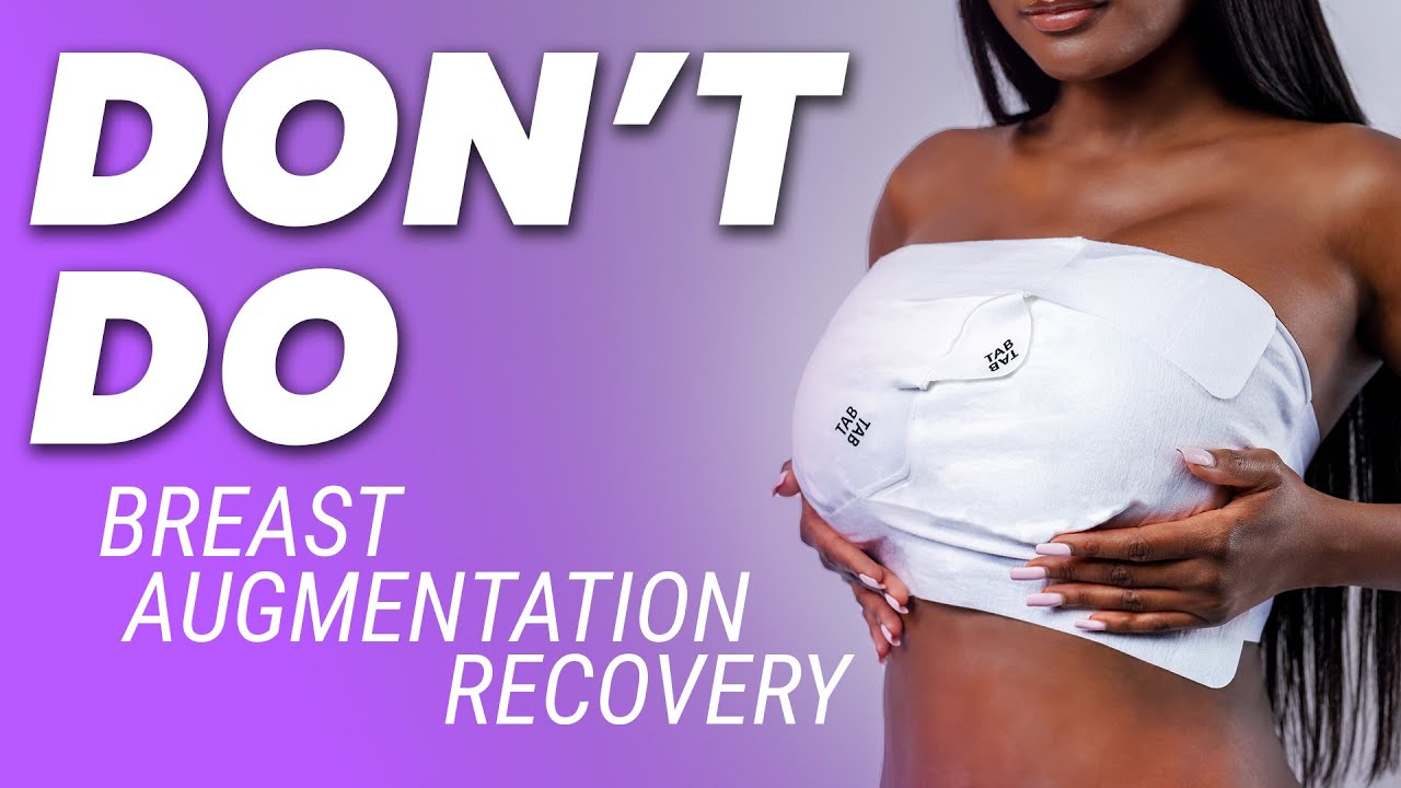 Don't Do These After Breast Augmentation: 7 Recovery Mistakes to