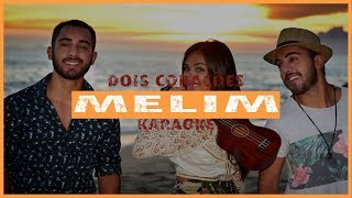 Video thumbnail of "Dois Corações-Melim(karaoke)"