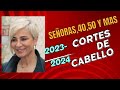 CORTES DE CABELLO PARA SEÑORAS 40,50,60 Y MAS,TENDENCIAS 2023-2024