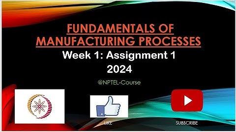 Fundamentals of manufacturing process week 1 Assignment 2024