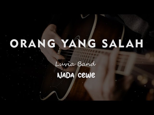 ORANG YANG SALAH // LUVIA BAND // KARAOKE GITAR AKUSTIK NADA CEWE ( FEMALE ) class=