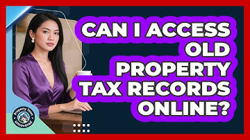 Can I Access Old Property Tax Records Online?