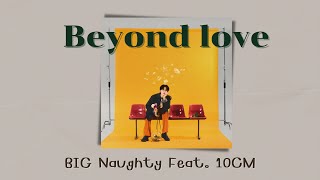 [THAISUB] BIG Naughty - Beyond love (Feat. 10CM)