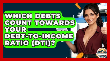 Which Debts Count Towards Your Debt-to-Income Ratio (DTI)? - Home Investing Experts