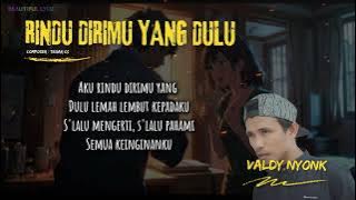 VALDY NYONK - RINDU DIRIMU YANG DULU (VIDEO LIRIK)