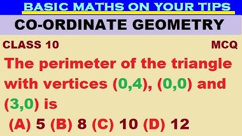 The perimeter of the triangle with vertices (0,4), (0,0) and (3,0) is   #class10