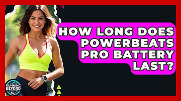How Long Does Powerbeats Pro Battery Last? - Running Beyond Limits