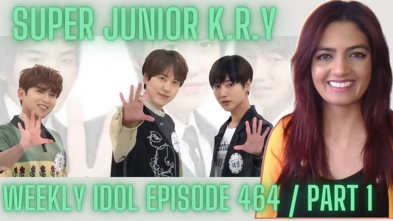 SUPER JUNIOR K.R.Y - WEEKLY IDOL EPISODE 464 (PART 1) REACTION/WATCH-WITH-ME!