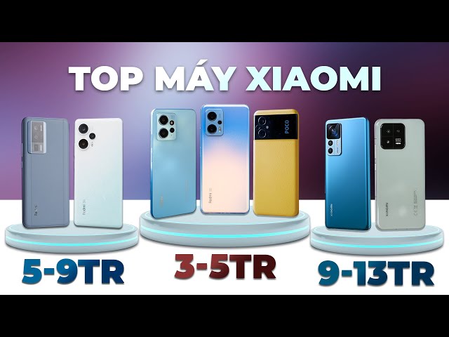 Top điện thoại Xiaomi ngon nhất mọi tầm giá!