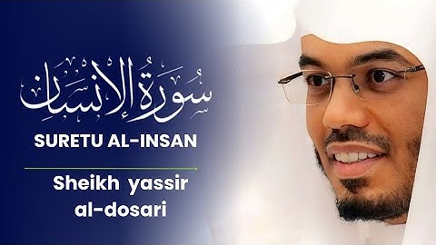 سورة الإنسان😍 أجمل تلاوته لشيخ ياسر الدوسري 🥰🤍☘️||Suretu Al-Insan by sheikh Yassir Al-Dosari 