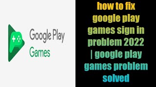 how to fix google play games sign in problem 2022 | google play games problem solved screenshot 5