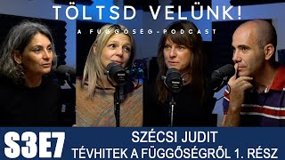 Minden fejben dől el - tévhitek a függőségről Szécsi Judittal - 1. rész | Töltsd velünk! S3E7