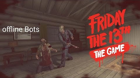 Friday the 13th Offline bots part 5 Jason